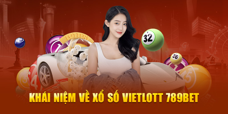 Khái niệm về xổ số Vietlott 789Bet